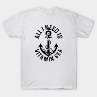 All i need is vitamin sea T-Shirt